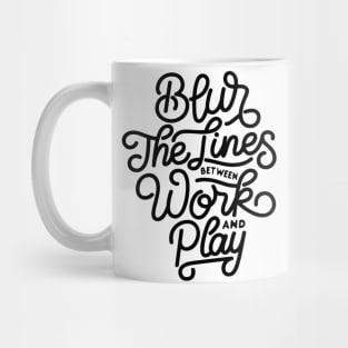 Blur the lines between work and play Mug